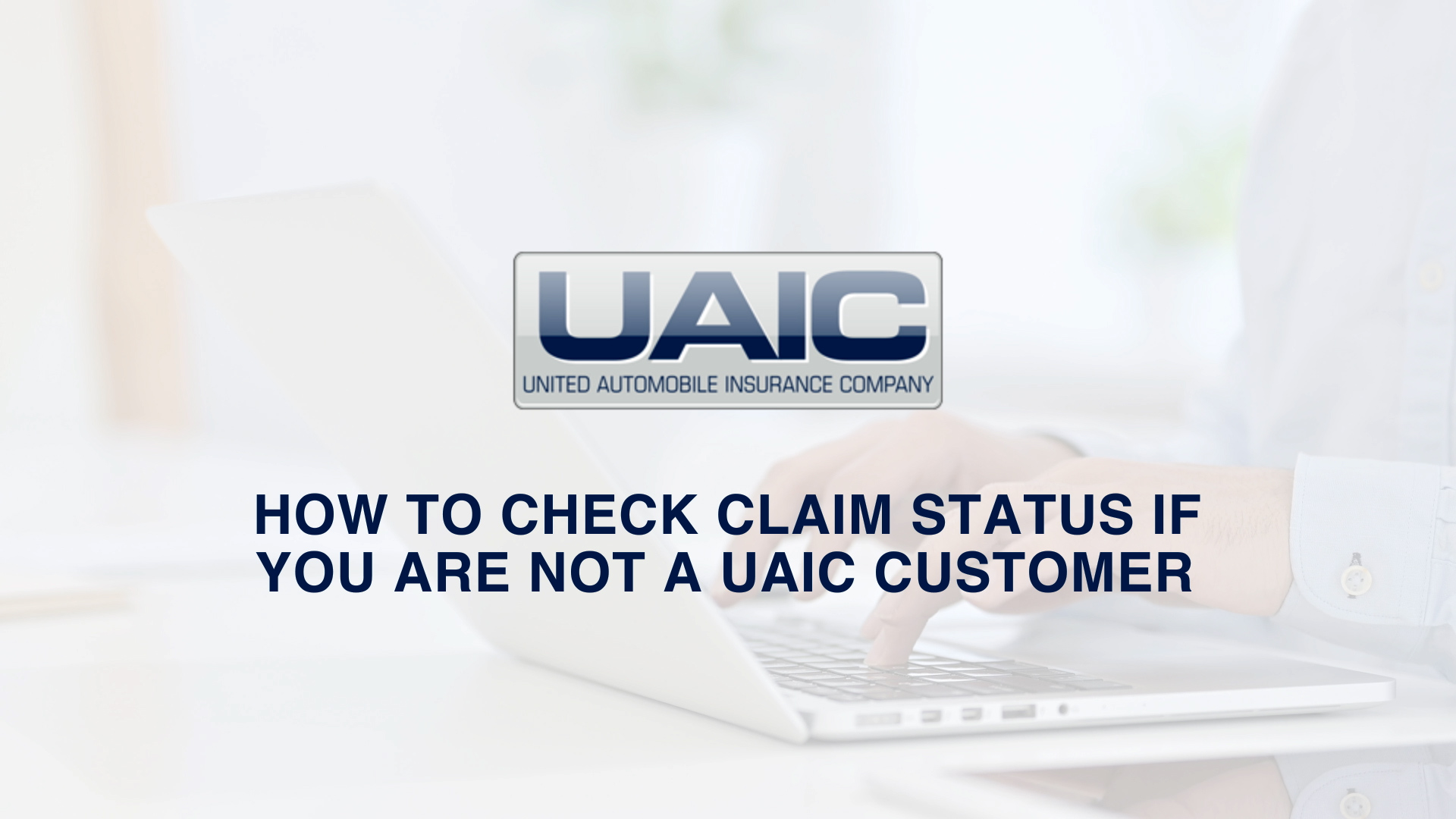 Check claim status if you are not a UAIC Customer.